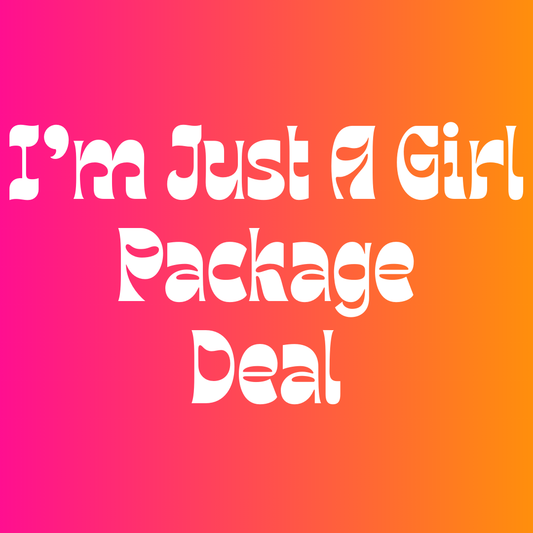 I’m Just A Girl Package Deal